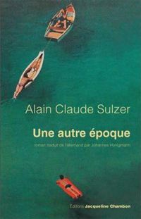 Alain Claude Sulzer - Une autre époque