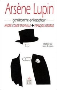 Couverture du livre Arsène Lupin, gentilhomme-philosopheur - Andre Comte Sponville - Francois George