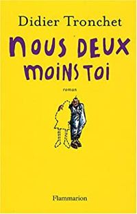 Couverture du livre Nous deux moins toi - Didier Tronchet