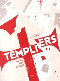 Couverture du livre Templiers - tome 1 La Chute  - Leuyen Pham - Hilary Sycamore - Jordan Mechner - Alex Puvilland