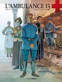 Couverture du livre L' Ambulance 13 - vol. 06: Gueule de guerre - Alain Mounier - Patrice Ordas