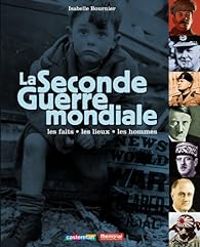 Isabelle Bournier - La Seconde Guerre mondiale