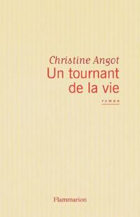 Couverture du livre Un tournant de la vie - Christine Angot