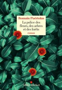 Romain Puertolas - La police des fleurs, des arbres et des forêts