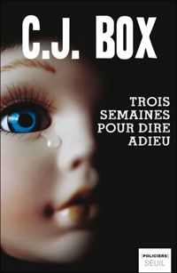 C. J. Box - Trois semaines pour un adieu