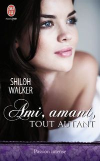 Shiloh Walker - Ami, amant, tout autant