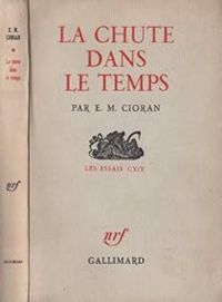 Couverture du livre La Chute dans le temps - Emil Cioran