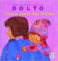 Couverture du livre Y'en a marre des tototes - Catherine Dolto Tolitch - Catherine Dolto - Colline Faure Poiree