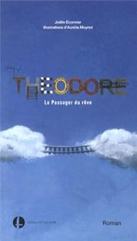 Couverture du livre Théodore, le passager du rêve - Jolle Ecormier