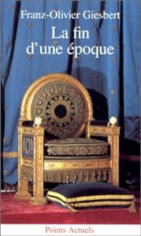 Couverture du livre La fin d'une époque - Franz Olivier Giesbert