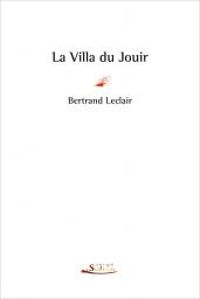 Bertrand Leclair - La Villa du jouir