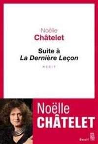 Nolle Chatelet - Suite à La dernière leçon