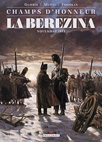 Couverture du livre Champs d'honneur : La Bérézina - Novembre 1812 - Thierry Gloris - Andrea Mutti