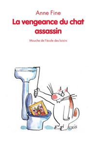 Anne Fine - Véronique Deiss(Illustrations) - Le chat assassin : La vengeance du chat assassin