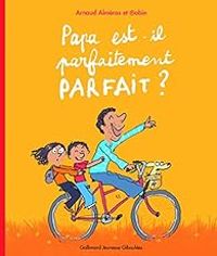 Arnaud Almeras -  Robin - Papa est-il parfaitement parfait ?