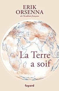 Couverture du livre La Terre a soif : Petit précis de mondialisation - Erik Orsenna