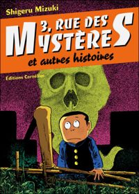 Couverture du livre 3, Rue des Mystères : Et autres histoires - Shigeru Mizuki