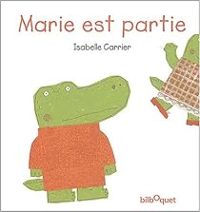 Couverture du livre Marie est partie - Isabelle Carrier