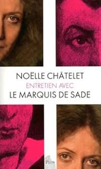 Nolle Chatelet - Entretien avec le marquis de Sade