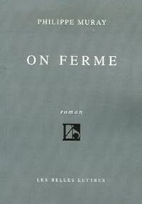 Philippe Muray - On ferme