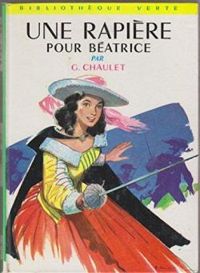 Georges Chaulet - Béatrice : Une rapière pour Béatrice