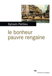 Sylvain Pattieu - Le bonheur pauvre rengaine (La brune)