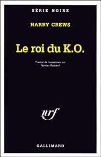 Couverture du livre Le roi du K.O. - Harry Crews