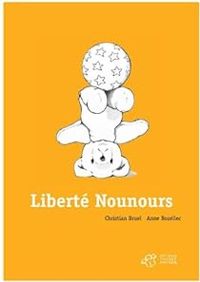 Christian Bruel - Anne Bozellec - Liberté Nounours