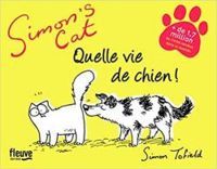 Simon Tofield - Simon's cat : Quelle vie de chien !