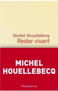 Michel Houellebecq - Restet vivant : Méthode