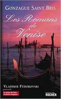 Gonzague Saint Bris - Les romans de Venise