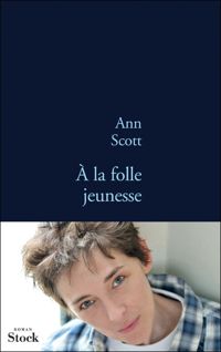 Ann Scott - A la folle jeunesse