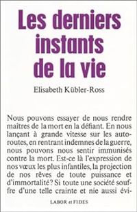 Couverture du livre Les derniers instants de la vie - Elisabeth Kubler Ross