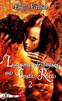 Ena Fitzbel - Liaisons périlleuses au Costa Rica