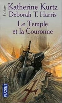 Katherine Kurtz - Deborah Turner Harris - Le Temple et la Couronne