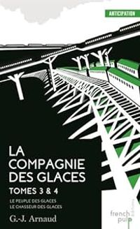 Georges Jean Arnaud - La compagnie des glaces - Intégrale