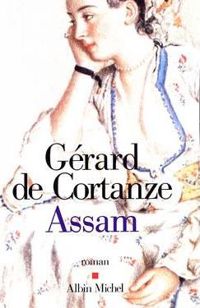 Couverture du livre Assam - Prix Renaudot 2002 - Gerard De Cortanze