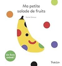 Xavier Deneux - Ma petite salade de fruits