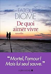 Fatou Diome - De quoi aimer vivre