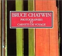 Bruce Chatwin - Photographies et carnets de voyage