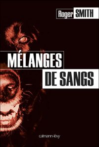 Couverture du livre Mélanges de sangs - Roger Smith