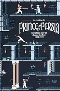 Couverture du livre La création de Prince of Persia - Jordan Mechner