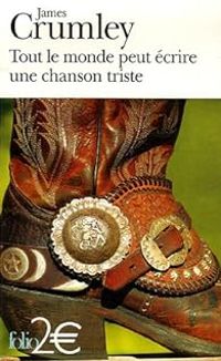 Couverture du livre Tout le monde peut écrire une chanson triste et autres nouvelles - James Crumley