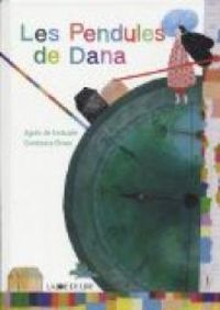 Agnes De Lestrade - Constanza Bravo - Les pendules de Dana