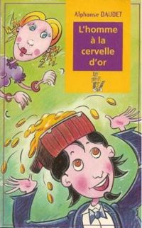 Couverture du livre L'homme à la cervelle d'or Suivi de Le curé de Cucugnan - Alphonse Daudet - Marie Genevieve Thoisy