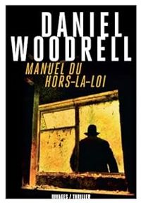 Daniel Woodrell - Manuel du hors-la-loi