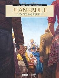 Couverture du livre Jean-Paul II : 'N'ayez pas peur !' - Bernard Lecomte - Dobbs  - Fabrizio Fiorentino