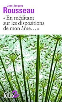 Couverture du livre En méditant sur les dispositions de mon âme ... et autres Rêveries  - Jean Jacques Rousseau