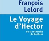 Couverture du livre Le Voyage d'Hector: Ou la recherche du bonheur - Francois Lelord