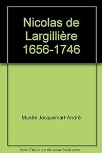 Musee Jacquemart Andre - Dominique Breme - Nicolas de Largillière 1656-1746